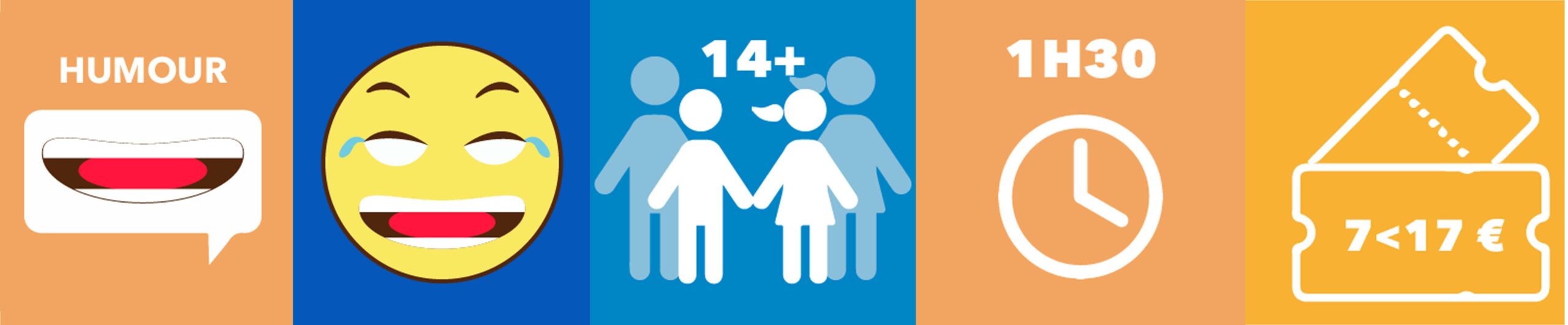 Bandeau facile à lire et à comprendre. Le spectacle est de l'humour, il est drôle à partir de 14 ans, dure 1h30 et coute de 7 à 17€. Il es complet.